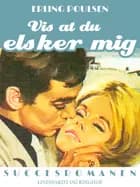 Vis at du elsker mig af Erling Poulsen