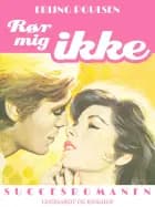 Rør mig ikke