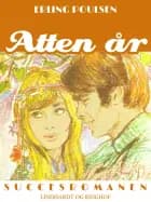 Atten år