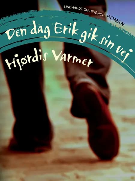 Den dag Erik gik sin vej af Hjørdis Varmer