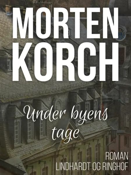 Under byens tage af Morten Korch
