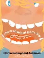 Jeg er så fuld af glad i dag af Martin Nedergaard Andersen