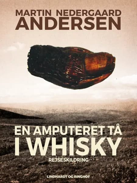 En amputeret tå i whisky af Martin Nedergaard Andersen