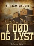 I død og lyst af William Marvin