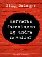 Hærværksforeningen og andre noveller af Stig Dalager
