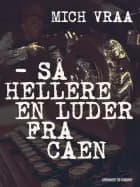 - så hellere en luder fra Caen