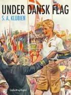 Under dansk flag af S.A. Klubien