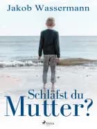 Schläfst du, Mutter?