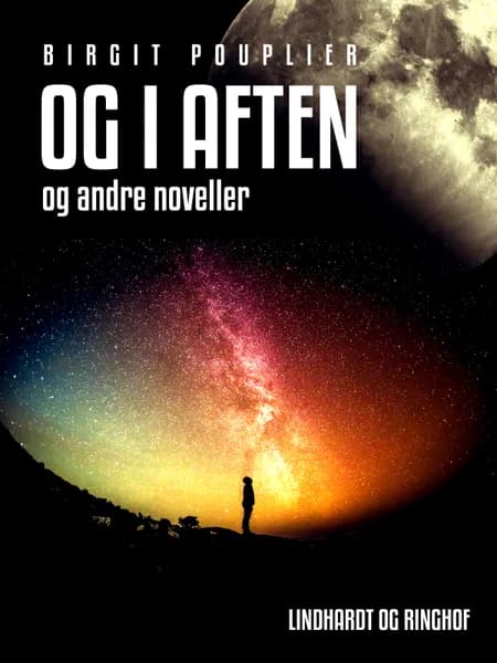 Og i aften - og andre noveller af Birgit Pouplier