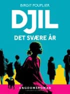 Djil - det svære år