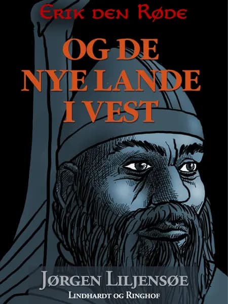Erik den Røde - og de nye lande i vest af Jørgen Liljensøe