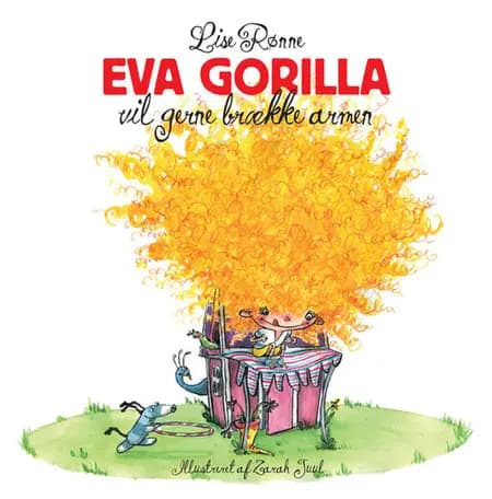 Eva Gorilla vil gerne brække armen af Lise Rønne