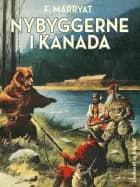 Nybyggerne i Kanada af F. Marryat","Frederick Marryat