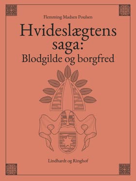 Hvideslægtens saga: Blodgilde og borgfred af Flemming Madsen Poulsen