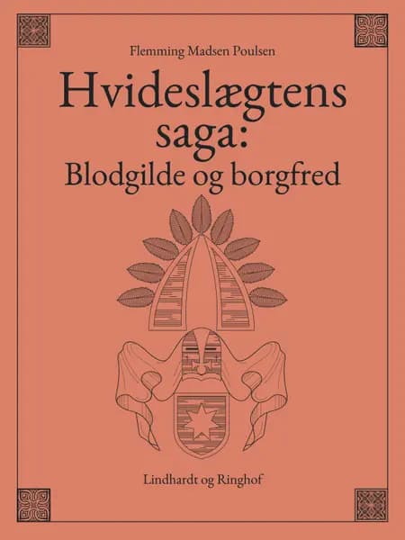 Hvideslægtens saga: Blodgilde og borgfred af Flemming Madsen Poulsen