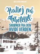 Halløj på skihotellet. Skrøner fra den hvide verden af Niels-Jacob Andersen