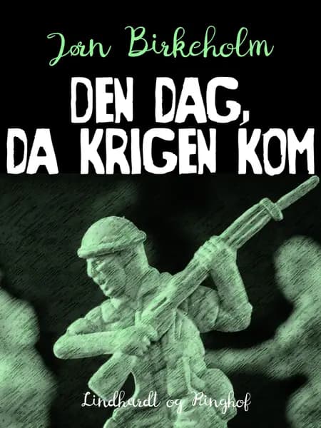 Den dag, da krigen kom af Jørn Birkeholm