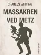 Massakren ved Metz af Charles Whiting
