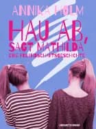 Hau ab, sagt Mathilda : eine Freundschaftsgeschichte