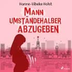 Mann umständehalber abzugeben