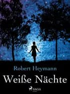 Weiße Nächte af Robert Heymann