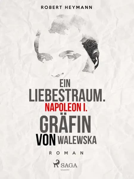 Ein Liebestraum. Napoleon I. Gräfin von Walewska af Robert Heymann
