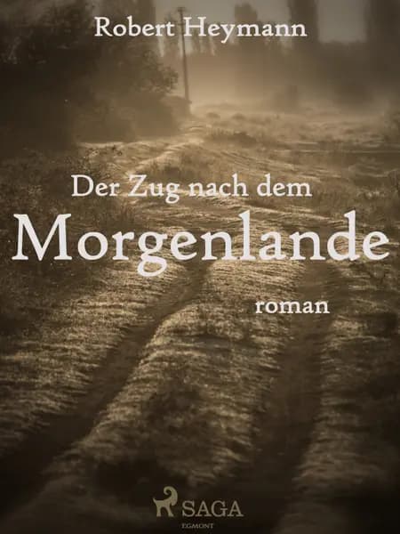 Der Zug nach dem Morgenlande af Robert Heymann