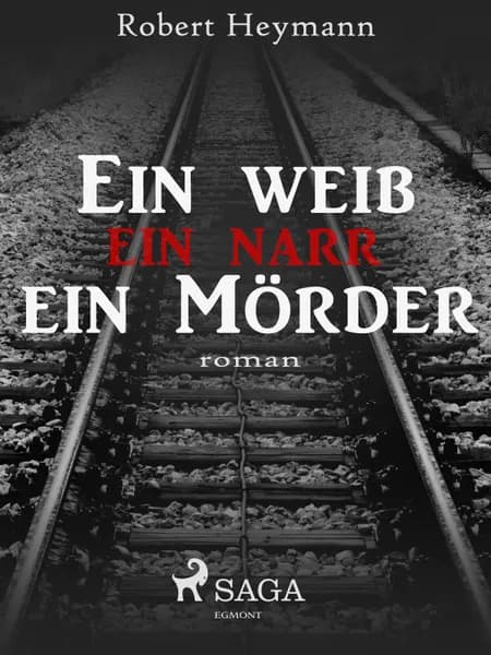 Ein Weib-ein Narr-ein Mörder af Robert Heymann
