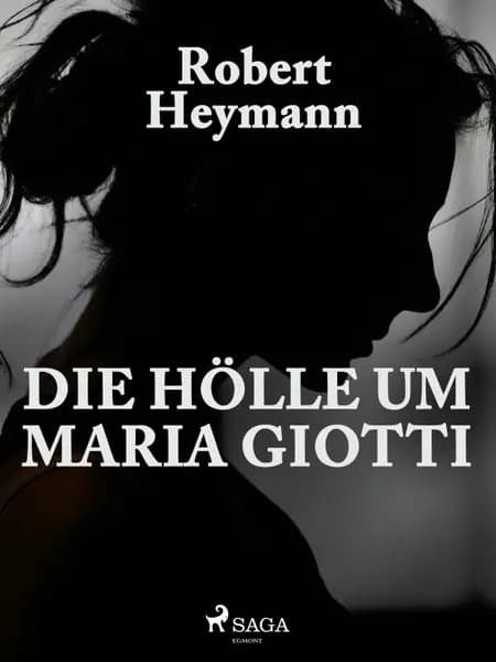 Die Hölle um Maria Giotti af Robert Heymann