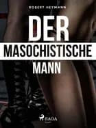 Der masochistische Mann af Robert Heymann
