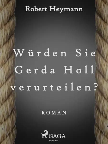 Würden Sie Gerda Holl verurteilen? af Robert Heymann