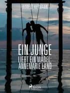 Ein Junge liebt ein Mädel: Annemarie Land af Robert Heymann
