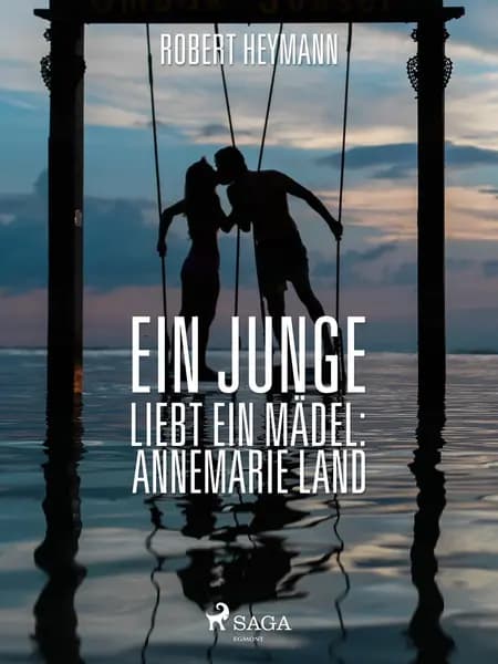Ein Junge liebt ein Mädel: Annemarie Land af Robert Heymann