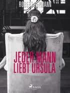 Jeder Mann liebt Ursula af Robert Heymann