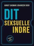 Dit seksuelle indre af Birgit Dagmar Johansen Skov