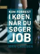 Kom forrest i køen, når du søger job