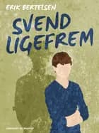 Svend Ligefrem af Erik Bertelsen