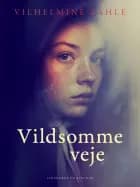 Vildsomme veje af Vilhelmine Zahle