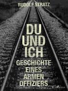Du und ich. Geschichte eines armen Offiziers af Rudolf Stratz