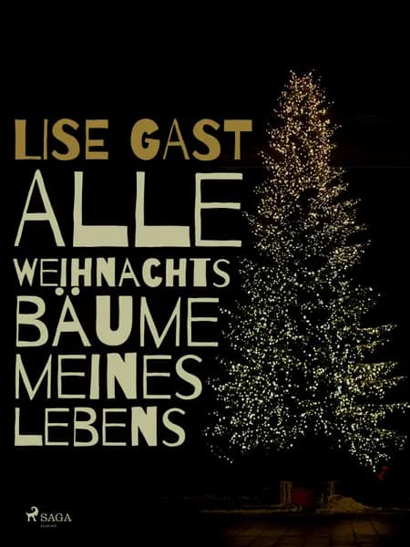 Alle Weihnachtsbäume meines Lebens af Lise Gast