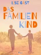 Das Familienkind af Lise Gast