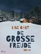 Die grosse Freude af Lise Gast
