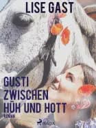 Gusti zwischen Hüh und Hott