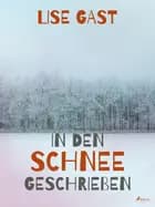 In den Schnee geschrieben af Lise Gast