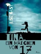 Tina, ein Mädchen von 17 af Lise Gast