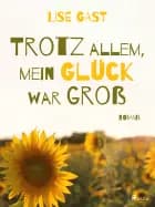 Trotz allem mein Glück war gross