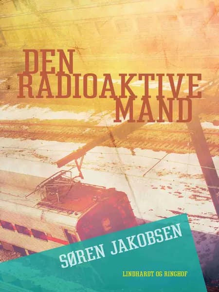 Den radioaktive mand af Søren Jakobsen