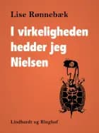 I virkeligheden hedder jeg Nielsen af Lise Rønnebæk