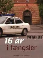 16 år i fængsler