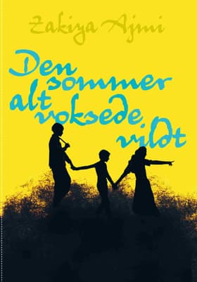 Den sommer alt voksede vildt af Zakiya Ajmi